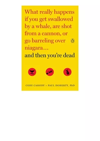 Download And Then Youre Dead What Really Happens If You Get Swallowed by a Whale Are Shot from a Cannon or Go Barreling