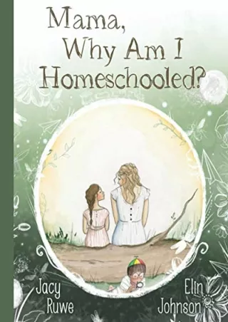 get [PDF] Download Mama, Why Am I Homeschooled?