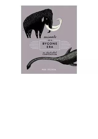 Ebook download Animals of a Bygone Era An Illustrated Compendium free acces