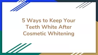 5 Ways to Keep Your Teeth White After Cosmetic Whitening
