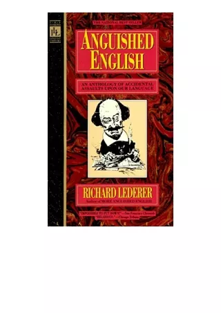 Kindle online PDF Anguished English An Anthology of Accidental Assaults upon Our Language unlimited