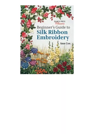 Download PDF Beginners Guide to Silk Ribbon Embroidery Reissue Search Press Classics for android