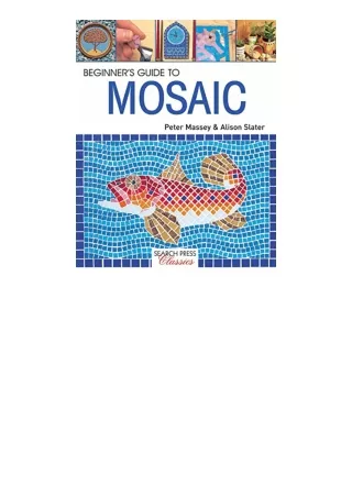 Ebook download Beginners Guide to Mosaic Search Press Classics full