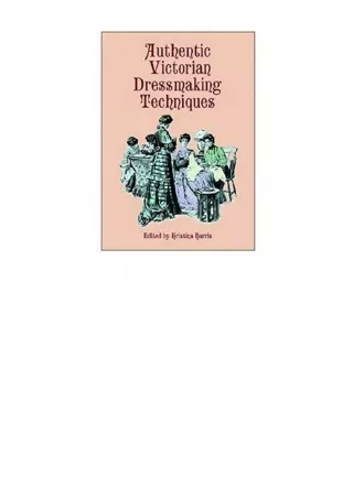 Ebook download Authentic Victorian Dressmaking Techniques for android