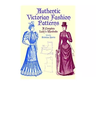 Ebook download Authentic Victorian Fashion Patterns A Complete Ladys Wardrobe Dover Fashion and Costumes free acces