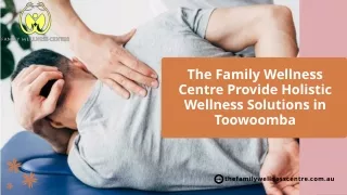 The Family Wellness Centre Provide Holistic Wellness Solutions in Toowoomba