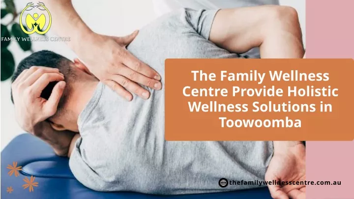 the family wellness centre provide holistic
