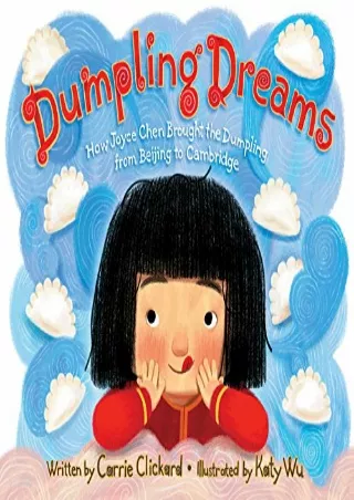[PDF READ ONLINE] Dumpling Dreams: How Joyce Chen Brought the Dumpling from Beijing to Cambridge