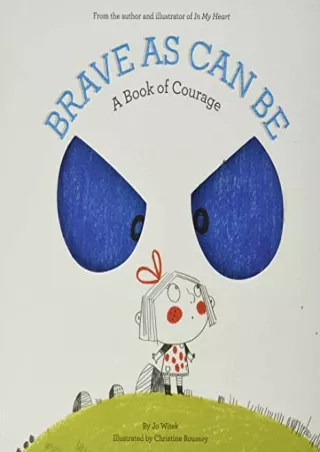 [PDF] DOWNLOAD Brave As Can Be: A Book of Courage (Growing Hearts)
