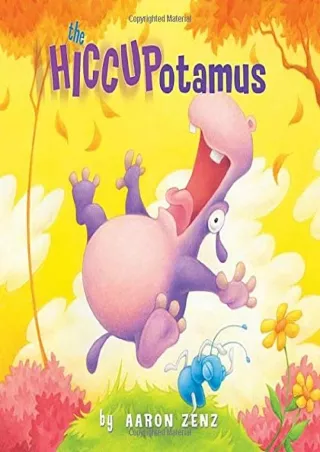 [PDF READ ONLINE] The Hiccupotamus (Hiccupotamus and Friends)