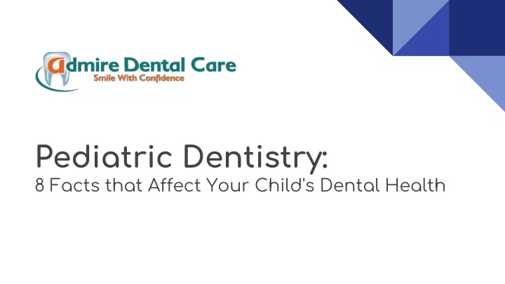 PPT - Pediatric Dentistry_ 8 Facts that Affect Your Child's Dental ...