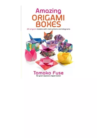 PDF read online Amazing Origami Boxes for ipad