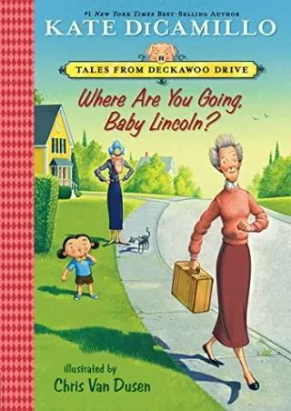 READ [PDF] Where Are You Going, Baby Lincoln?: Tales from Deckawoo Drive, Volume Three