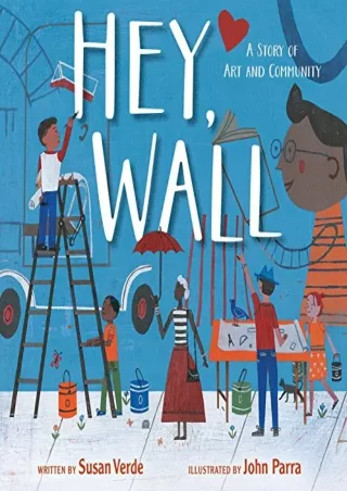 Download Book [PDF] Hey, Wall: A Story of Art and Community