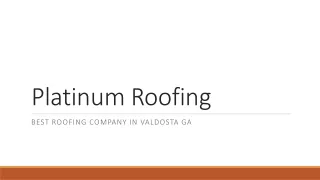 Premier Roofing Companies in Valdosta, GA - Platinum Roofing