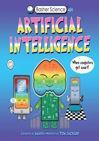 [PDF READ ONLINE] Basher Science Mini: Artificial Intelligence: When Computers Get Smart!