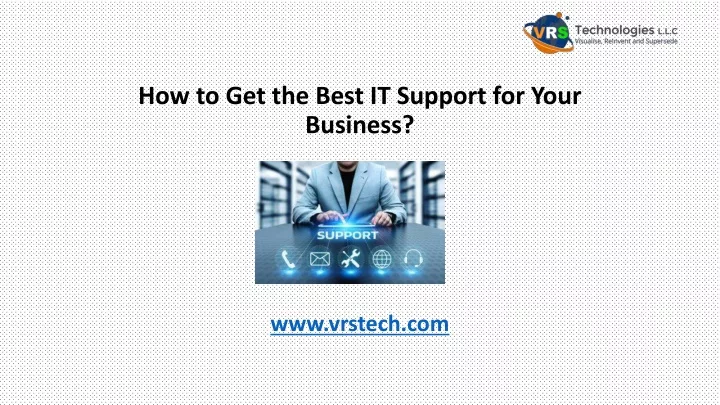 how to get the best it support for your business