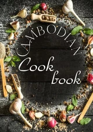 $PDF$/READ/DOWNLOAD Cambodian Cookbook: Authentic Cambodian Food Recipes!