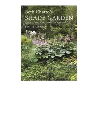 Download PDF Beth Chattos Shade Garden ShadeLoving Plants for YearRound Interest Pimpernel Garden Classics for android