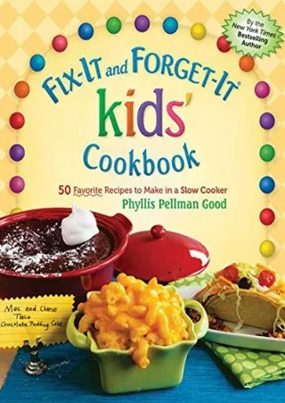 Read ebook [PDF] Fix-It and Forget-It kids' Cookbook: 50 Favorite Recipes To Make In A Slow
