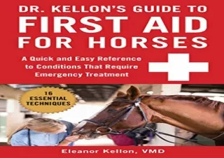 READ EBOOK [PDF] Dr. Kellon's Guide to First Aid for Horses: A Quick and Easy Reference to