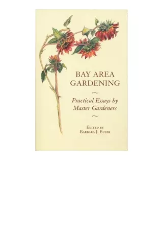 PDF read online Bay Area Gardening 64 Practical Essays by Master Gardeners full