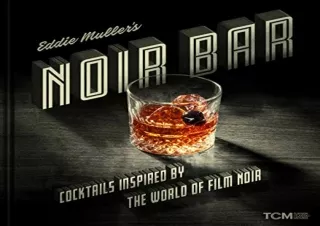 DOWNLOAD️ BOOK (PDF) Eddie Muller's Noir Bar: Cocktails Inspired by the World of Film Noir