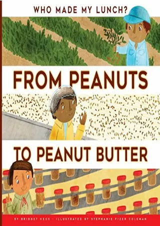 $PDF$/READ/DOWNLOAD From Peanuts to Peanut Butter (Who Made My Lunch?)