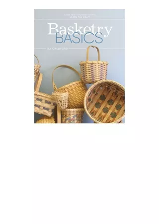 Kindle online PDF Basketry Basics Create 18 Beautiful Baskets as You Learn the Craft unlimited