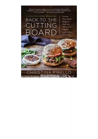 Download PDF Back to the Cutting Board Luscious PlantBased Recipes to Make You Fall in Love Again with the Art of Cookin