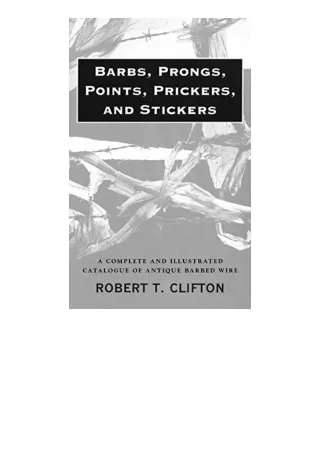 Kindle online PDF Barbs Prongs Points Prickers and Stickers A Complete and Illustrated Catalogue of Antique Barbed Wire