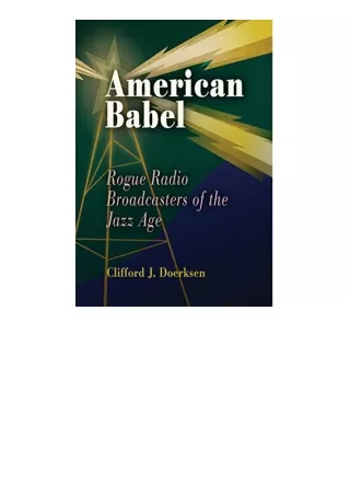 Download American Babel Rogue Radio Broadcasters of the Jazz Age full