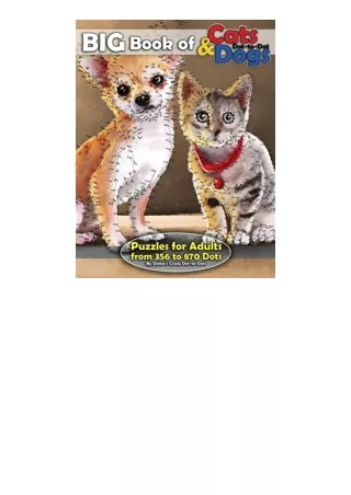 PDF read online Big Book of Cats and Dogs DottoDot Puzzles for Adults from 356 to 870 Dots Dot to Dot Books for Adults f