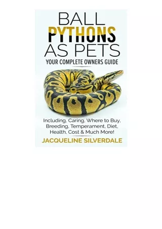 PDF read online Ball Pythons as PetsYour Complete Owners Guide Ball Python Breeding Caring Where To Buy Types Temperamen