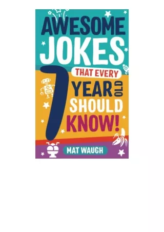 Download Awesome Jokes That Every 7 Year Old Should Know Hundreds of rib ticklers tongue twisters and side splitters for