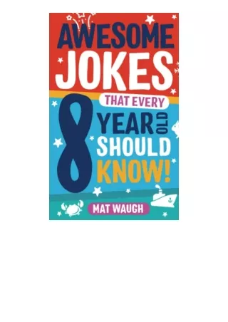 Kindle online PDF Awesome Jokes That Every 8 Year Old Should Know Hundreds of rib ticklers tongue twisters and side spli