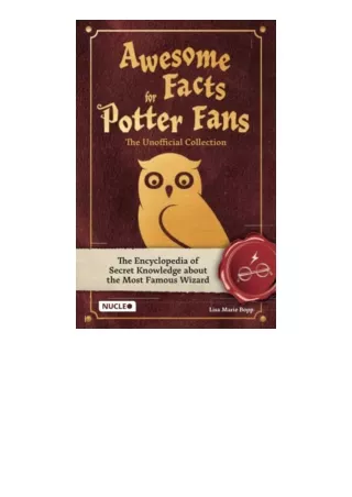 PDF read online Awesome Facts for Potter Fans – The Unofficial Collection The Encyclopedia of Secret Knowledge about the