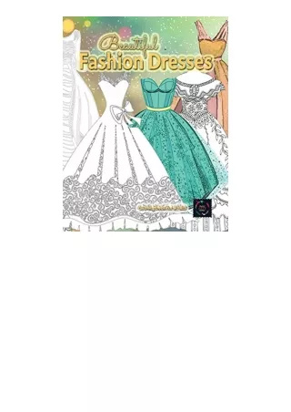 PDF read online Beautiful fashion dresses coloring book for adults beautiful dresses coloring book Geometric pattern col