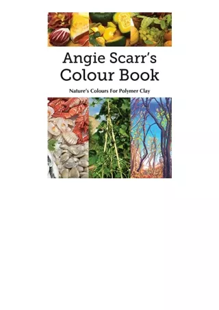 Ebook download Angie Scarrs Colour Book Natures Colours For Polymer Clay full