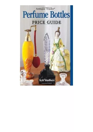 Ebook download Antique Trader Perfume Bottles Price Guide for ipad