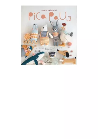 PDF read online Animal Friends of Pica Pau 3 Gather All 20 Quirky Amigurumi Characters full