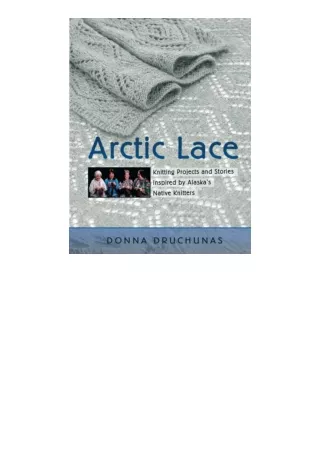 Ebook download Arctic Lace Knitting Projects and Stories Inspired by Alaskas Native Knitters for ipad