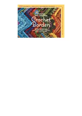 Download Around the Corner Crochet Borders 150 Colorful Creative Edging Designs with Charts and Instructions for Turning