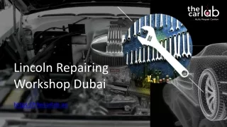 Lincoln Repairing Workshop Dubai - thecarlab.ae