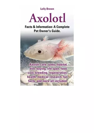 Ebook download Axolotl Axolotl care tanks habitat diet buying life span food cost breeding regeneration health medical r
