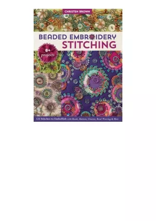 Download PDF Beaded Embroidery Stitching 125 Stitches to Embellish with Beads Buttons Charms Bead Weaving and More free