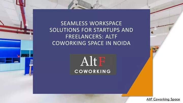 seamless workspace solutions for startups and freelancers altf coworking space in noida