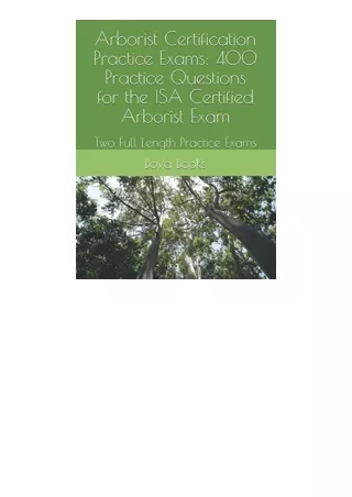 Ebook download Arborist Certification Practice Exams 400 Practice Questions for the ISA Certified Arborist Exam Two Full