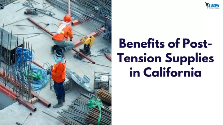 benefits of post tension supplies in california