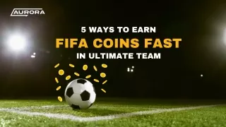 5 Ways to Earn FIFA Coins Fast in Ultimate Team